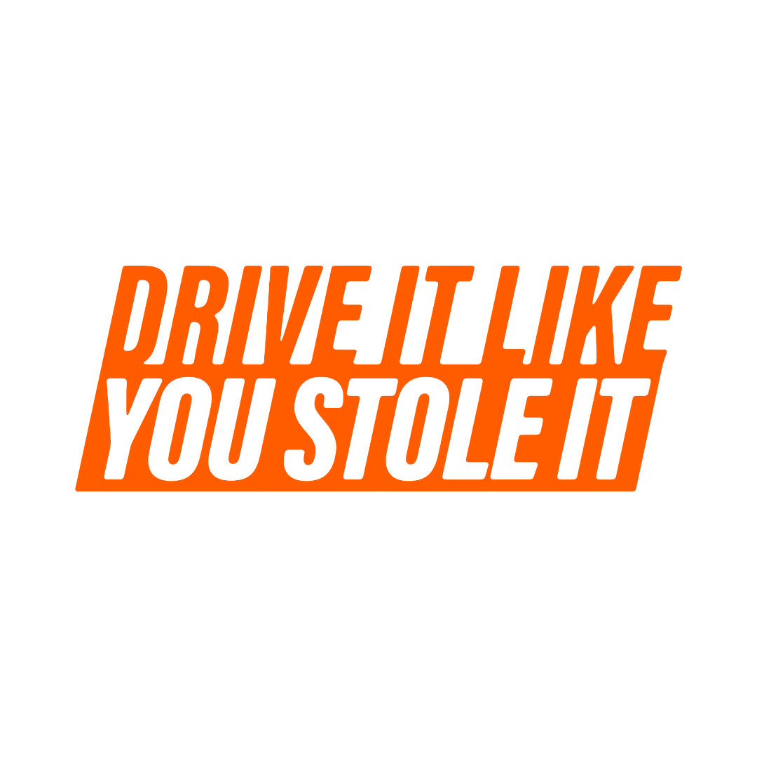 Sticker - DRIVE IT LIKE YOU STOLE IT 2