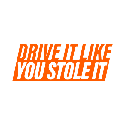 Sticker - DRIVE IT LIKE YOU STOLE IT 2