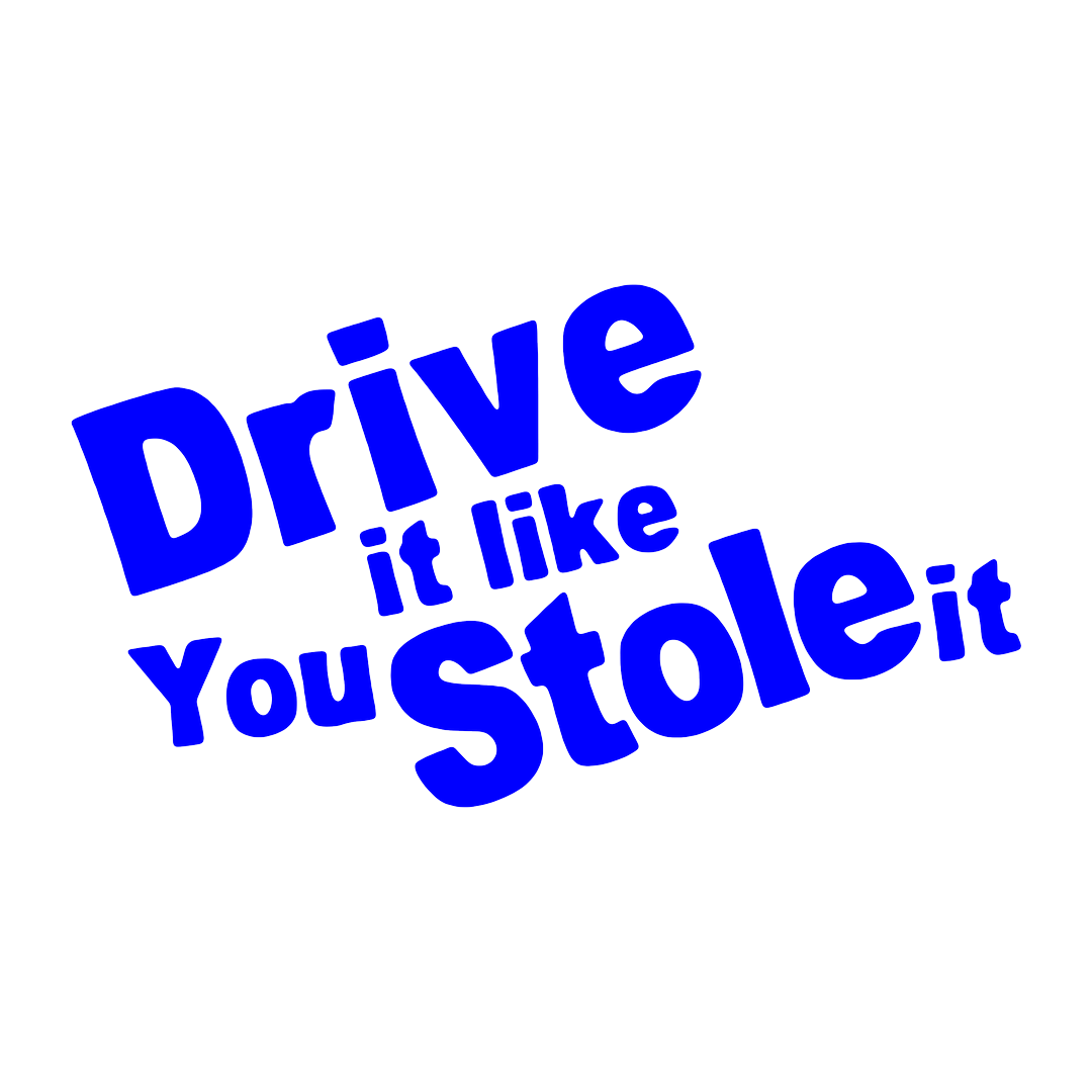 Sticker - DRIVE IT LIKE YOU STOLE IT