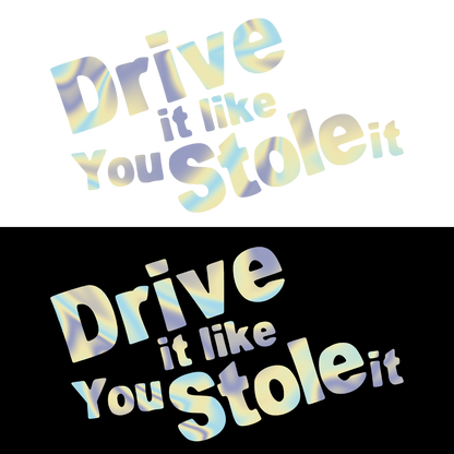 Sticker - DRIVE IT LIKE YOU STOLE IT