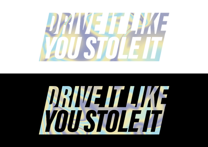 Sticker - DRIVE IT LIKE YOU STOLE IT 2