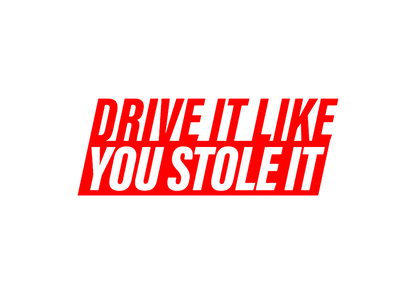 Sticker - DRIVE IT LIKE YOU STOLE IT 2