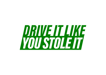 Sticker - DRIVE IT LIKE YOU STOLE IT 2
