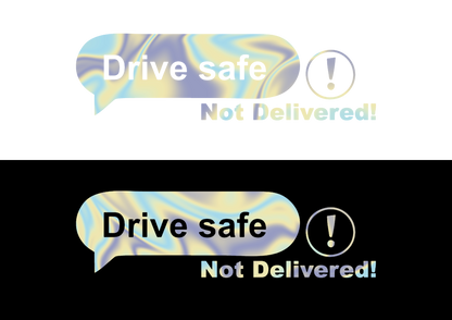 Sticker - DRIVE SAFE NOT DELIVERED