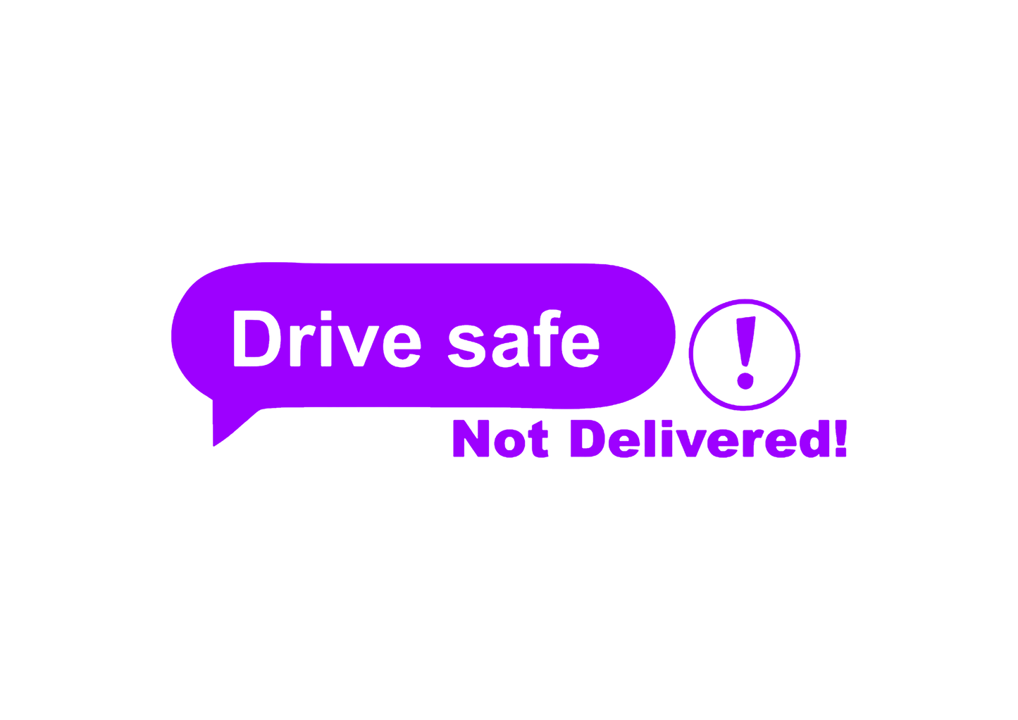 Sticker - DRIVE SAFE NOT DELIVERED