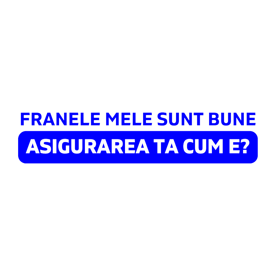 Sticker - ASIGURAREA TA CUM E?