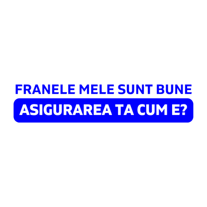 Sticker - ASIGURAREA TA CUM E?