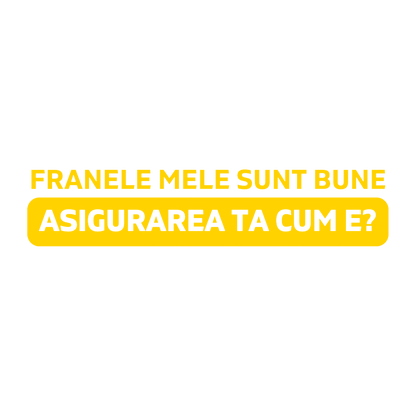 Sticker - ASIGURAREA TA CUM E?