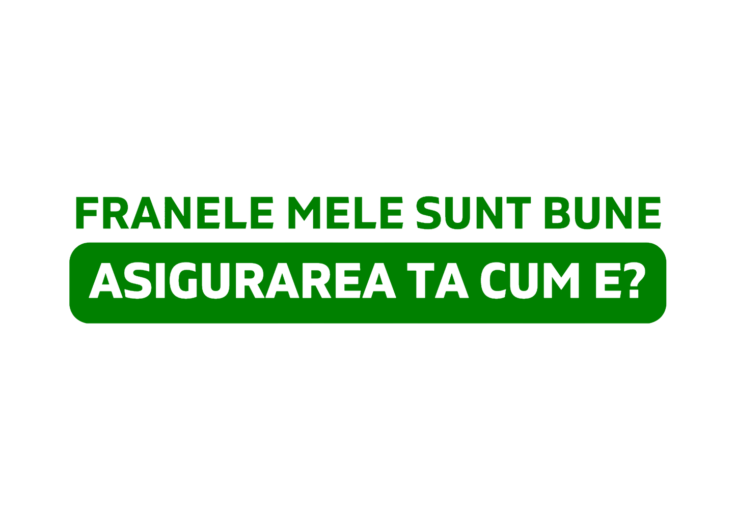 Sticker - ASIGURAREA TA CUM E?