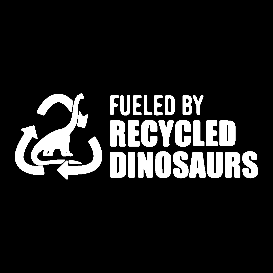 Sticker - FUELED BY RECYCLED DINOSAURS