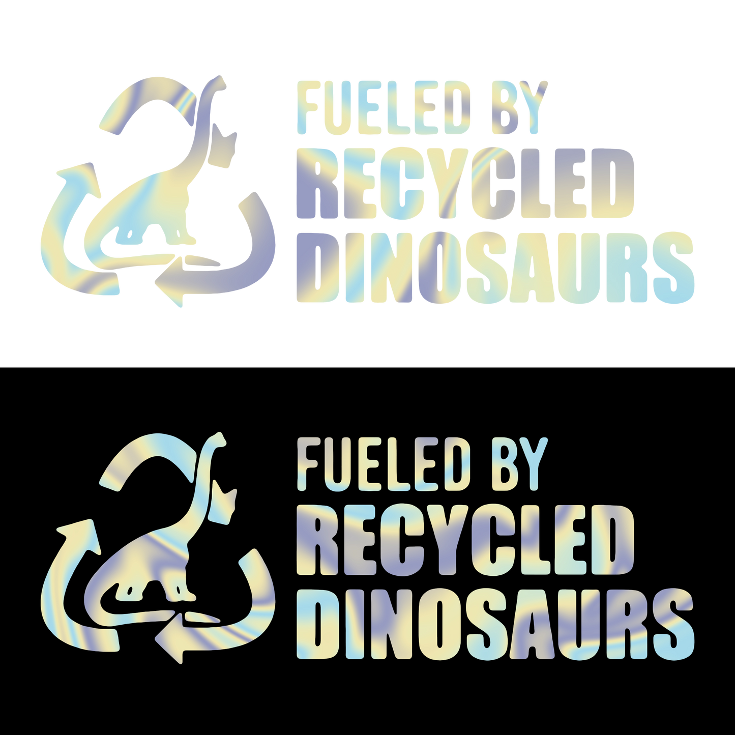 Sticker - FUELED BY RECYCLED DINOSAURS
