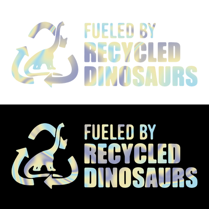 Sticker - FUELED BY RECYCLED DINOSAURS