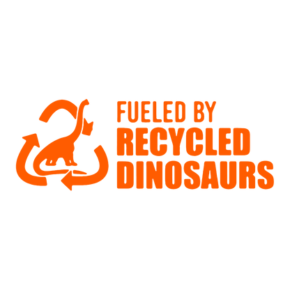 Sticker - FUELED BY RECYCLED DINOSAURS