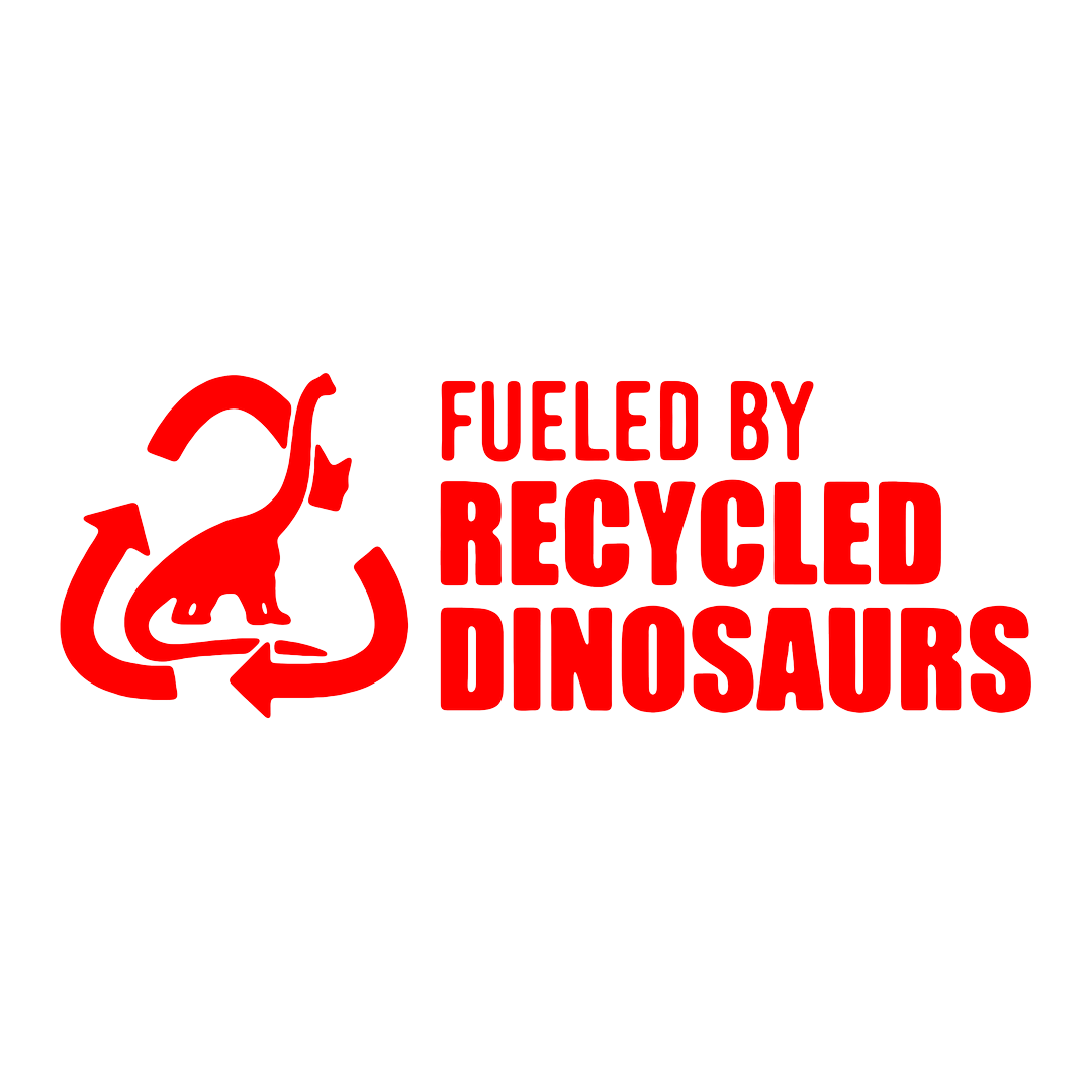 Sticker - FUELED BY RECYCLED DINOSAURS