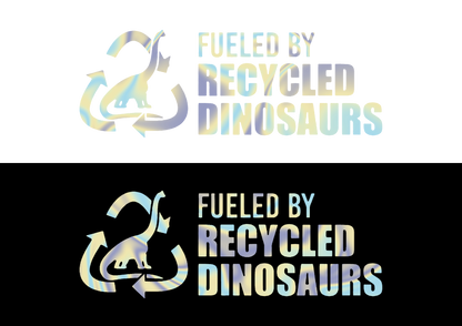 Sticker - FUELED BY RECYCLED DINOSAURS