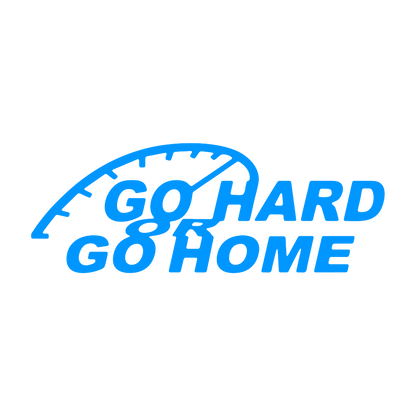 Sticker - GO HARD OR GO HOME