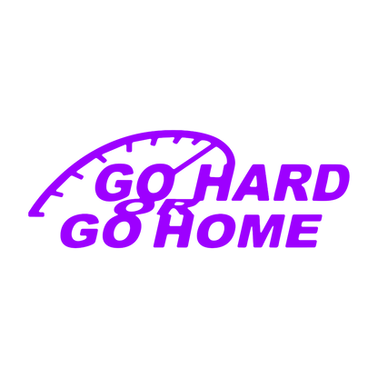 Sticker - GO HARD OR GO HOME