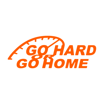 Sticker - GO HARD OR GO HOME