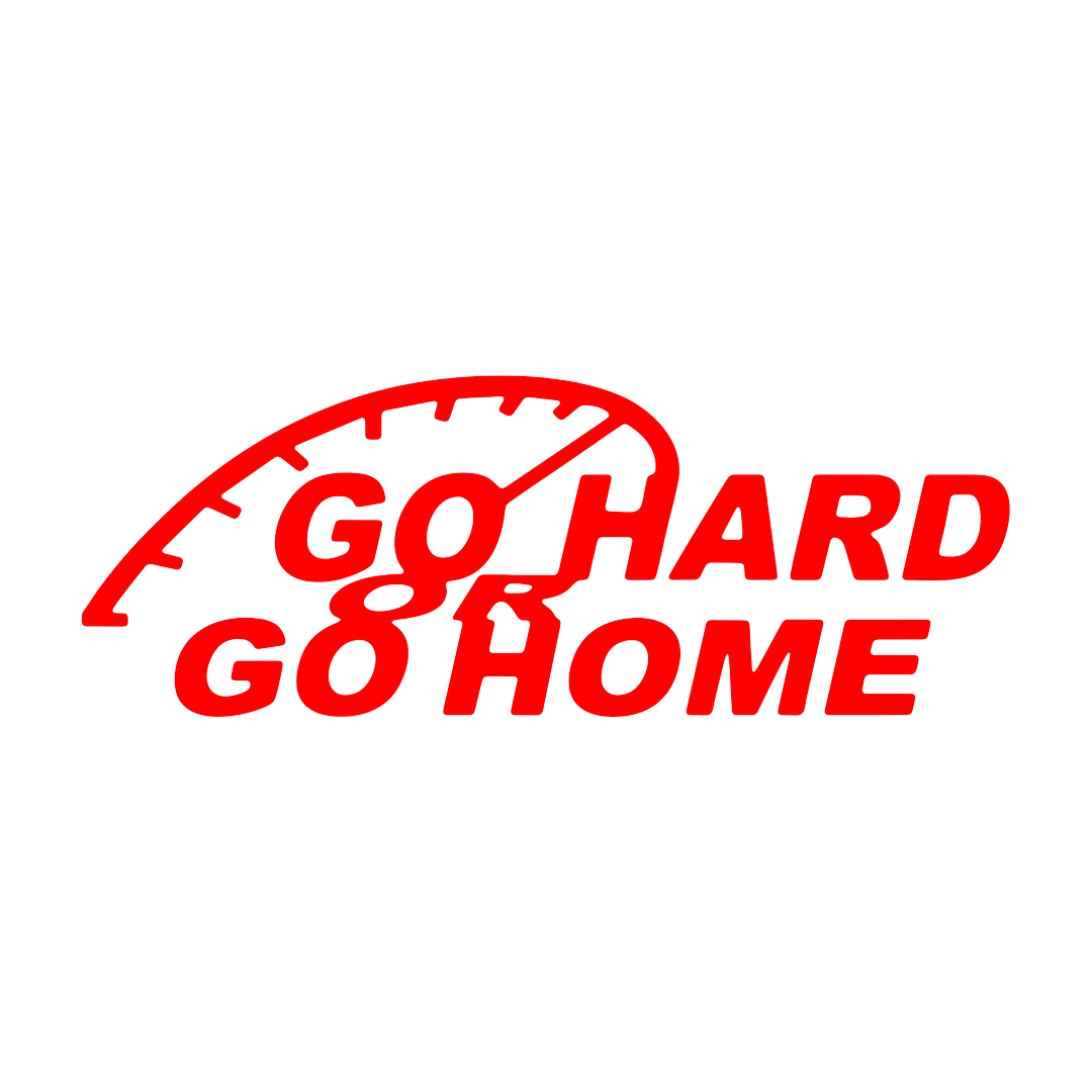 Sticker - GO HARD OR GO HOME