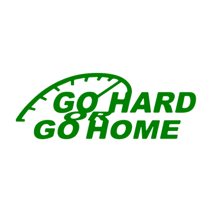 Sticker - GO HARD OR GO HOME