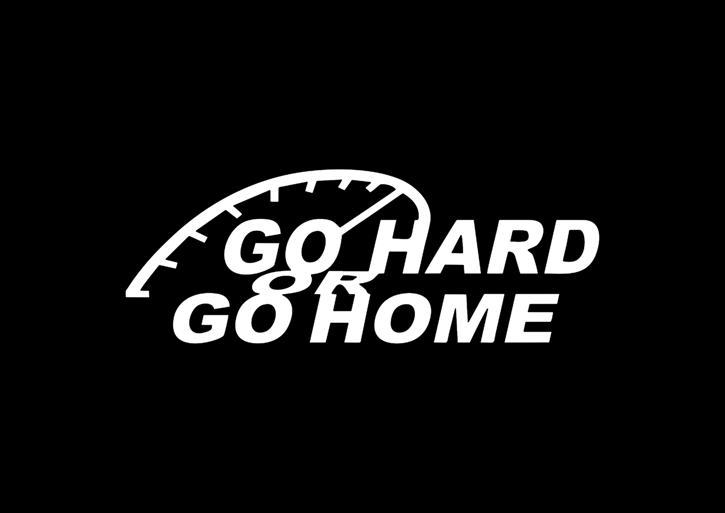 Sticker - GO HARD OR GO HOME