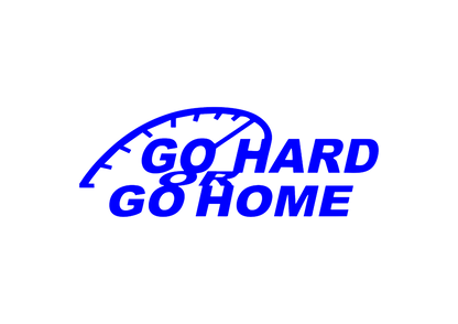 Sticker - GO HARD OR GO HOME
