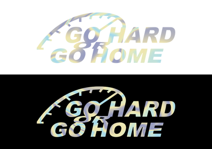 Sticker - GO HARD OR GO HOME