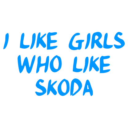 Sticker - I LIKE GIRLS WHO LIKE SKODA