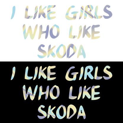 Sticker - I LIKE GIRLS WHO LIKE SKODA