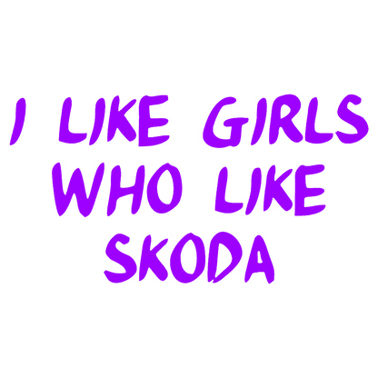 Sticker - I LIKE GIRLS WHO LIKE SKODA