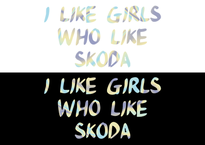 Sticker - I LIKE GIRLS WHO LIKE SKODA