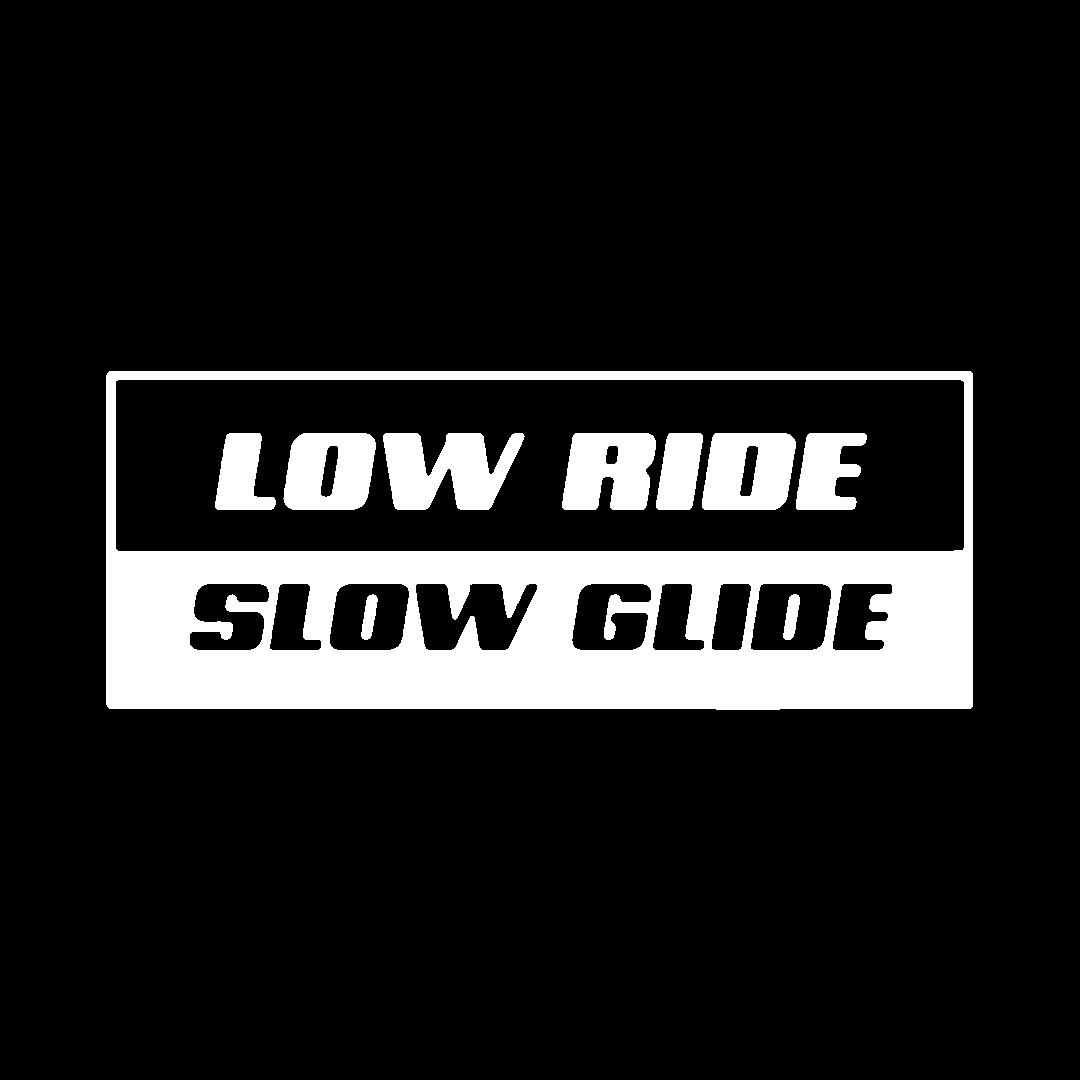 Sticker - LOW RIDE SLOW GLIDE