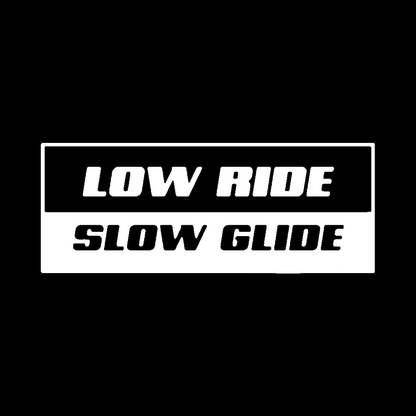 Sticker - LOW RIDE SLOW GLIDE
