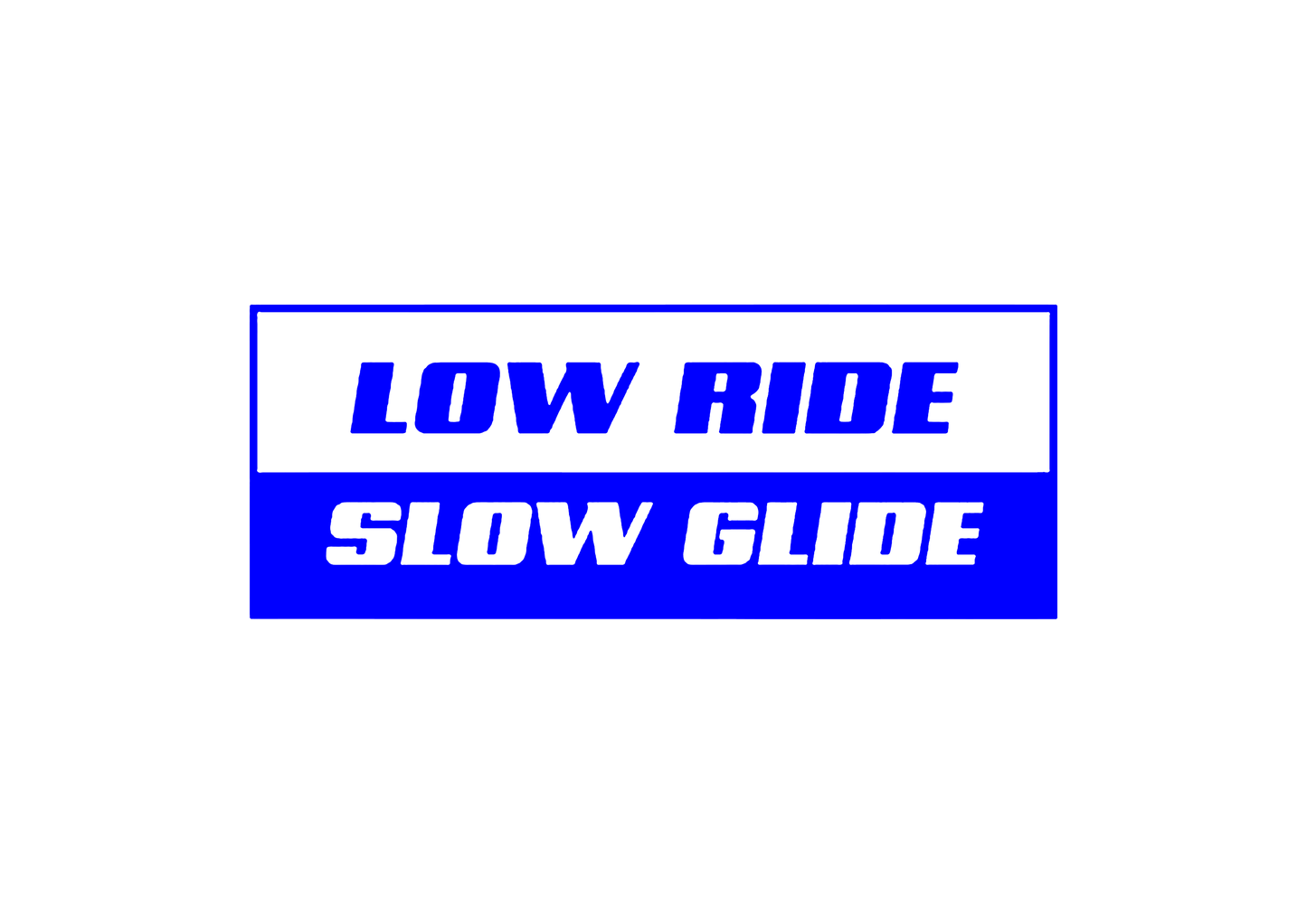 Sticker - LOW RIDE SLOW GLIDE