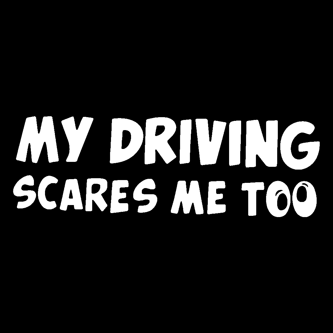 Sticker - MY DRIVING SCARES ME TOO