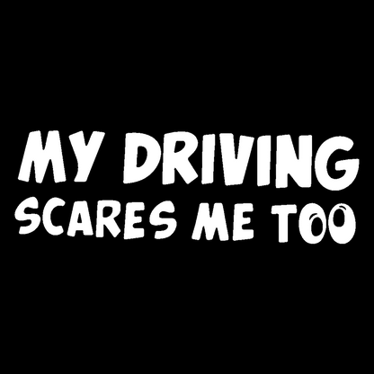 Sticker - MY DRIVING SCARES ME TOO