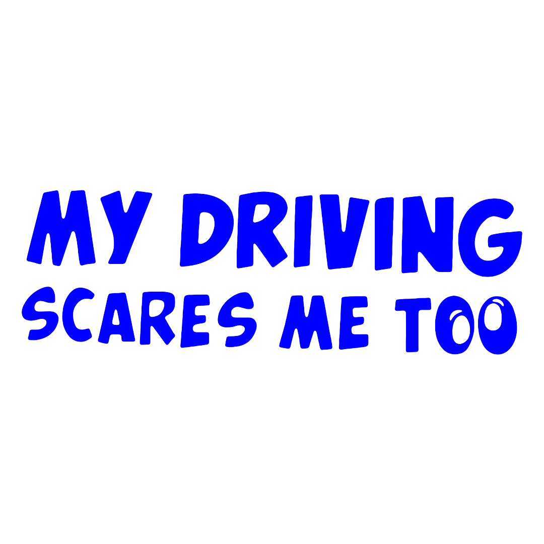 Sticker - MY DRIVING SCARES ME TOO