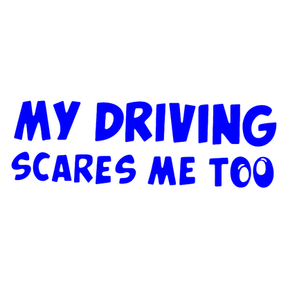 Sticker - MY DRIVING SCARES ME TOO