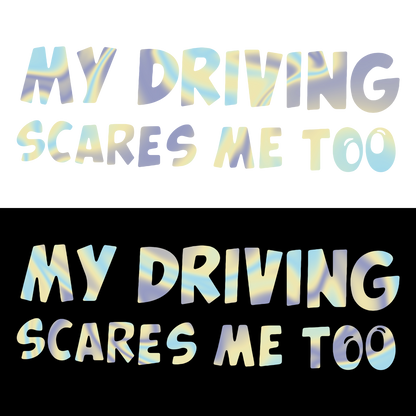 Sticker - MY DRIVING SCARES ME TOO