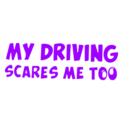 Sticker - MY DRIVING SCARES ME TOO