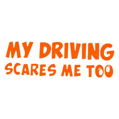 Sticker - MY DRIVING SCARES ME TOO