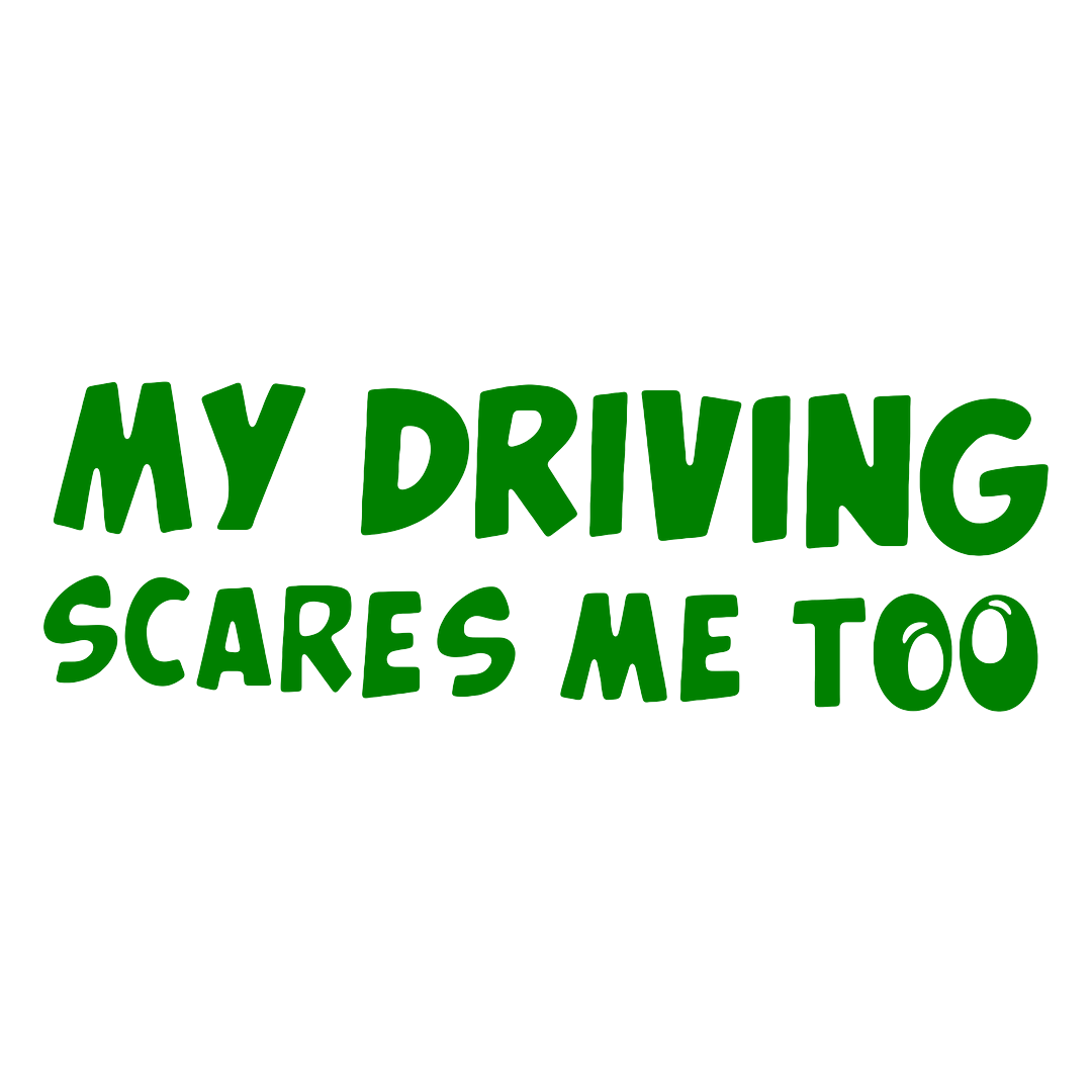 Sticker - MY DRIVING SCARES ME TOO