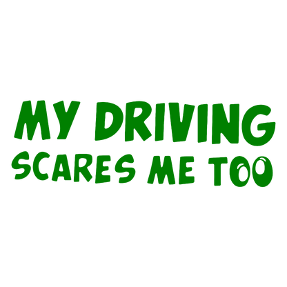 Sticker - MY DRIVING SCARES ME TOO