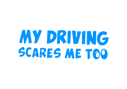 Sticker - MY DRIVING SCARES ME TOO