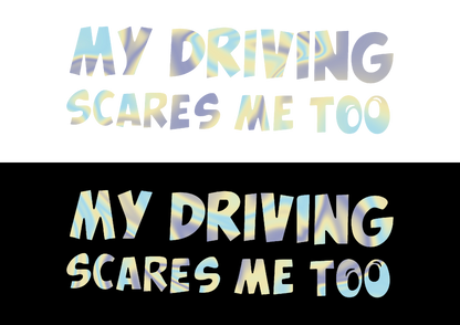 Sticker - MY DRIVING SCARES ME TOO