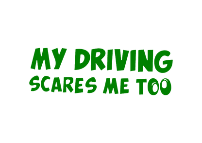 Sticker - MY DRIVING SCARES ME TOO