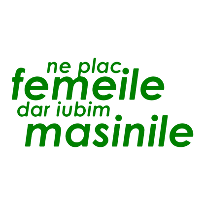 Sticker - NE PLAC FEMEILE DAR IUBIM MASINILE