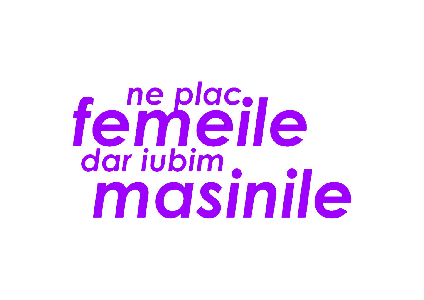 Sticker - NE PLAC FEMEILE DAR IUBIM MASINILE