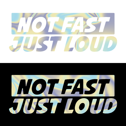 Sticker - NOT FAST JUST LOUD