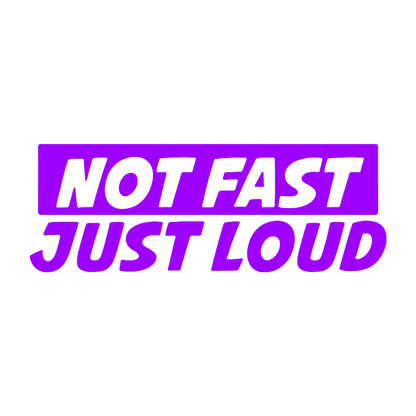 Sticker - NOT FAST JUST LOUD